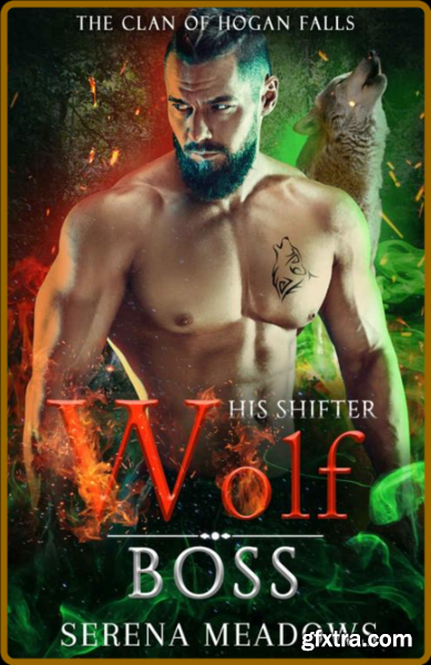 His Shifter Wolf Boss  - Serena Meadows