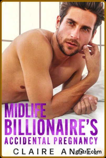 Midlife Billionaire\'s Accidenta - Claire Angel