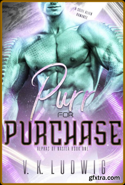 Purr for Purchase  A SciFi Alie - V  K  Ludwig