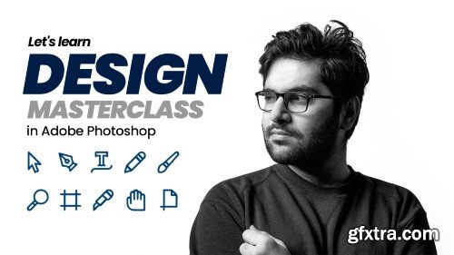 Graphic Design Masterclass in Adobe Photoshop: From Beginner to Advance