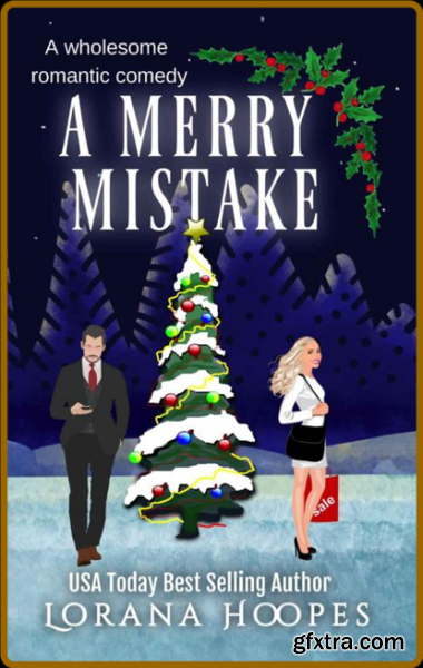 A Merry Mistake  A wholesome ro - Lorana Hoopes