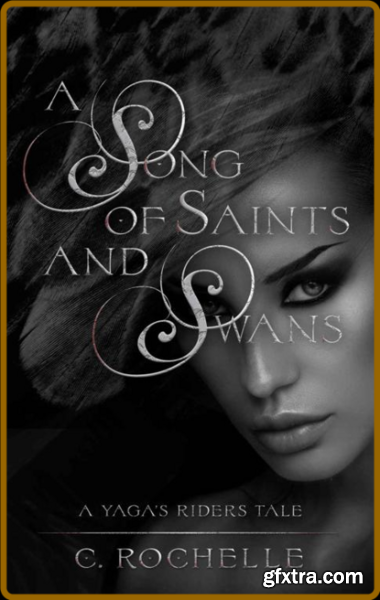 A Song of Saints and Swans  A Y - C  Rochelle