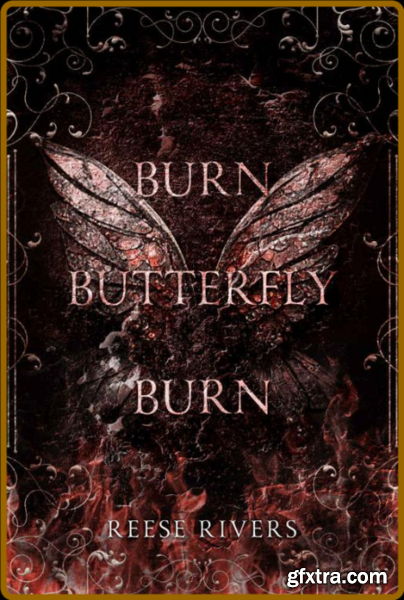 Burn Butterfly Burn  A Masked N - Reese Rivers