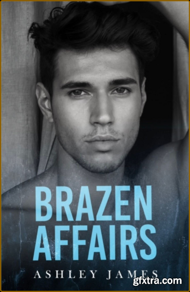 Brazen Affairs Hidden Affairs - Ashley James