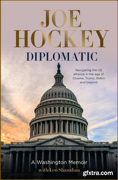 Diplomatic  A Washington Memoir by Joe Hockey