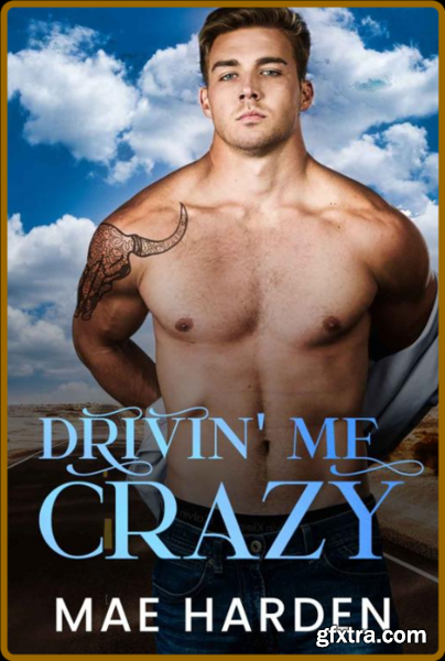 Drivin\' Me Crazy  Everything\'s - Mae Harden