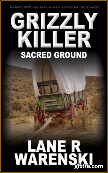 Grizzly Killer  Sacred Ground by Lane R  Warenski