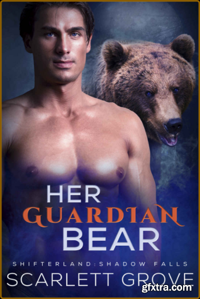 Her Guardian Bear  Insta-love a - Scarlett Grove