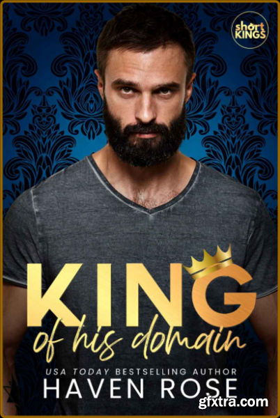 King of His Domain  Short Kings - Haven Rose