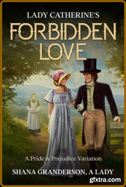 Lady Catherine\'s Forbidden Love - Shana Granderson A Lady