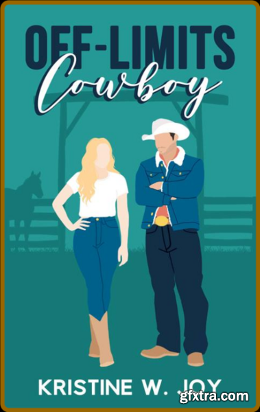 Off-Limits Cowboy  A Sweet Smal - Kristine W  Joy