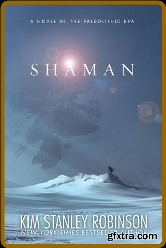 Shaman by Kim Stanley Robinson