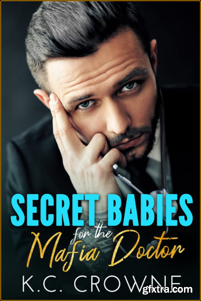 Secret Babies for the Mafia Doc - K C  Crowne