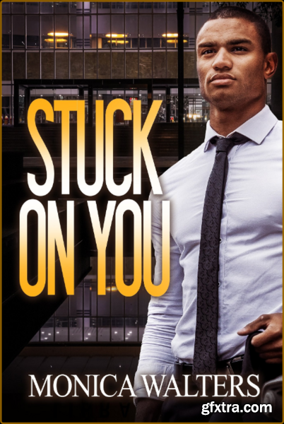 Stuck On You - Monica Walters