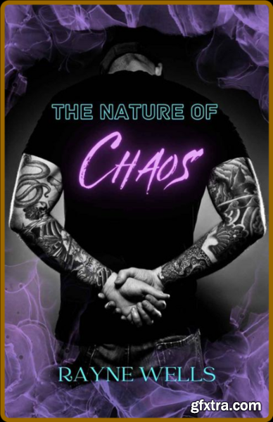 The Nature of Chaos - Rayne Wells