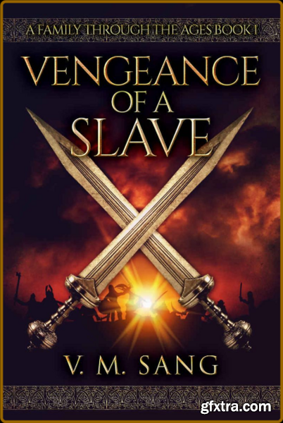 Vengeance of a Slave by V  M  Sang