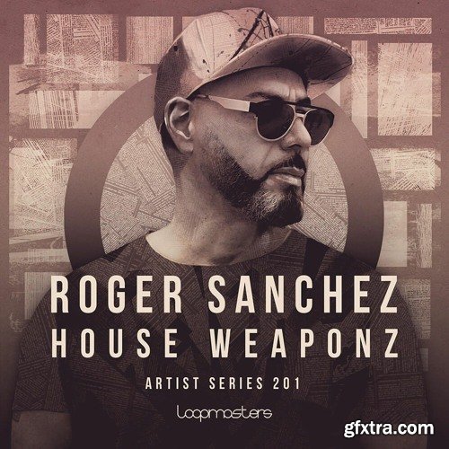 Loopmasters Roger Sanchez House Weaponz