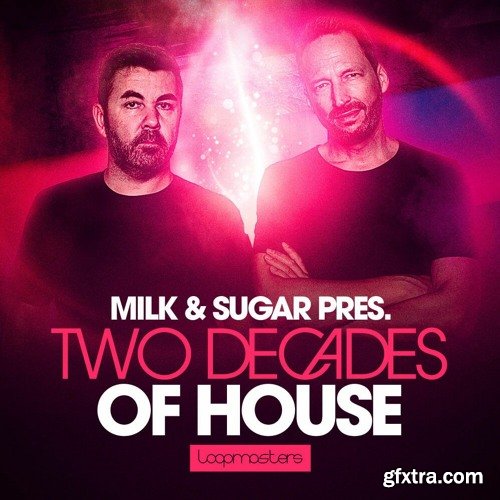 Loopmasters Milk & Sugar Two Decades Of House Vol 1