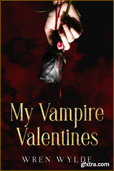 My Vampire Valentines - Wren Wylde