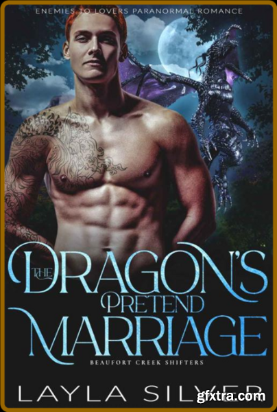 The Dragon\'s Pretend Marriage  - Layla Silver