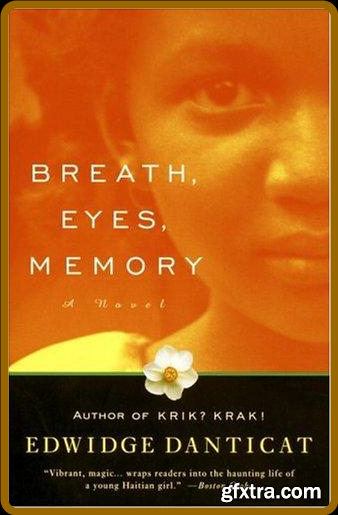 Breath, Eyes, Memory by Edwidge Danticat