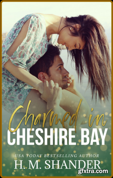 Charmed in Cheshire Bay - H M  Shander