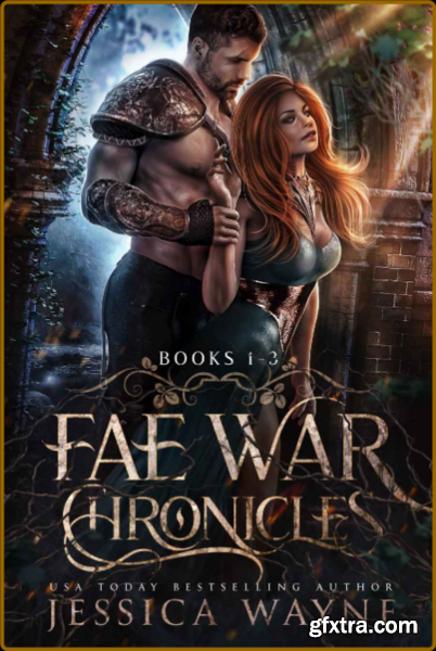 Fae War Chronicles  The Complet - Jessica Wayne