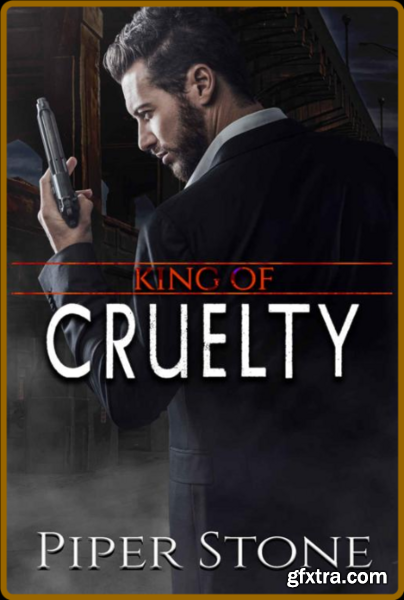 King of Cruelty  A Dark Mafia R - Piper Stone