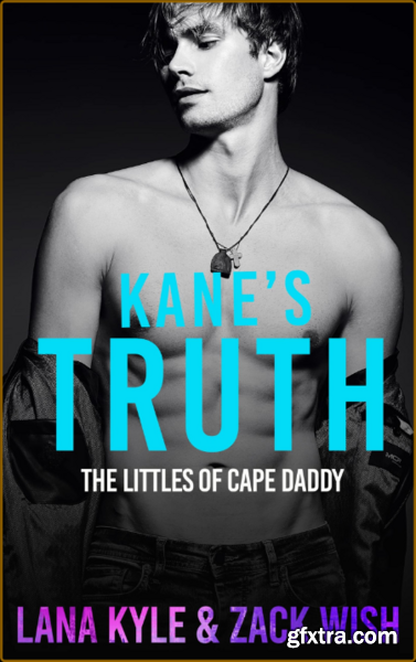 Kane\'s Truth  An MM Age Play, A - Zack Wish