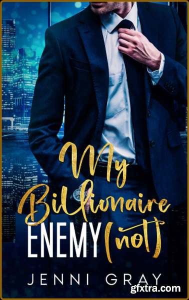 My Billionaire Enemy not  An - Jenni GRay