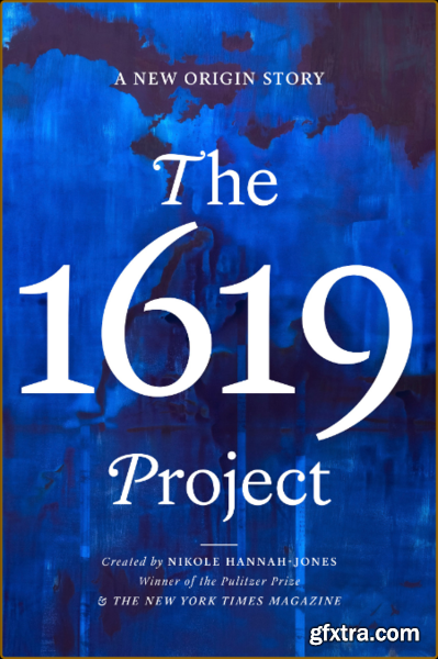 The 1619 Project  A New Origin Story by Caitlin Roper