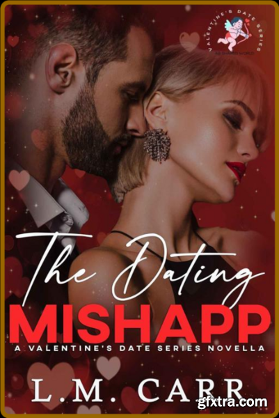 THE DATING MISHAPP  A Valentine - L M  Carr