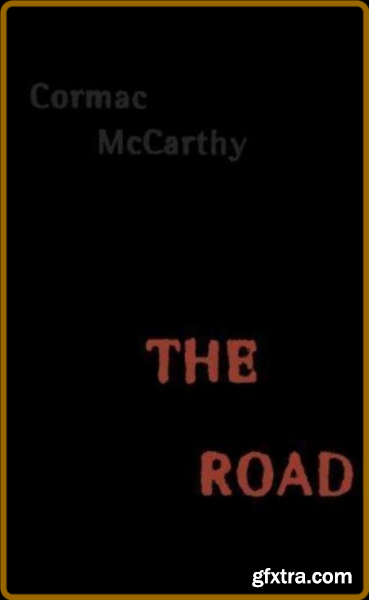 The Road by Cormac McCarthy