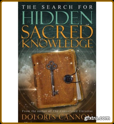 The Search for Hidden, Sacred Knowledge by Dolores Cannon