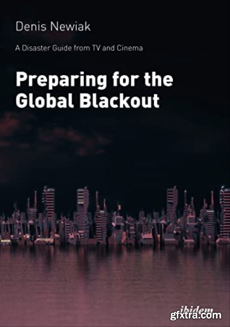 A Disaster Guide from TV and Cinema Preparing for the Global Blackout