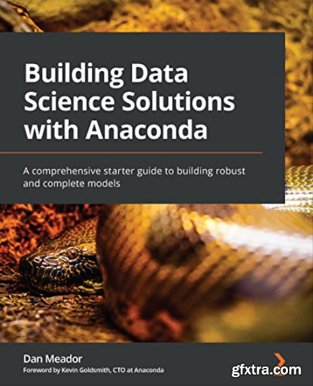 Building Data Science Solutions with Anaconda A comprehensive starter guide to building robust and complete models