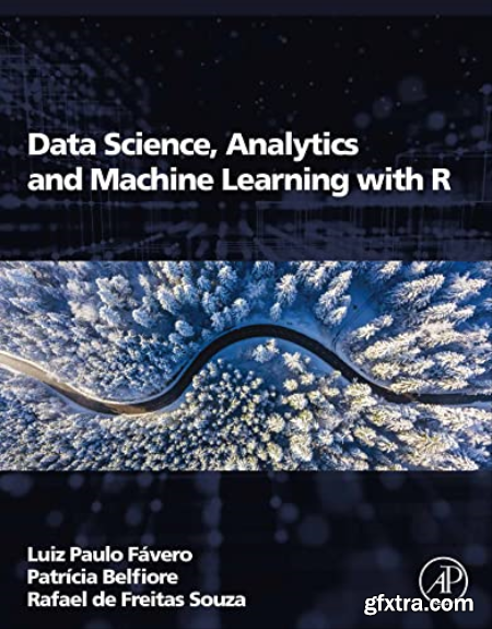 Data Science, Analytics and Machine Learning with R