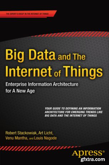 Big Data and the Internet of Things Enterprise Information Architecture for a New Age (True EPUB)