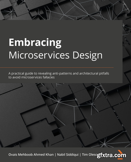 Embracing Microservices Design A practical guide to revealing anti-patterns and architectural pitfalls