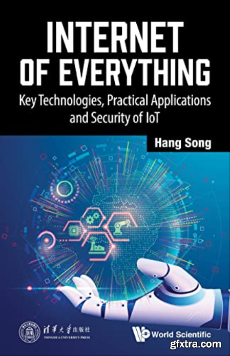 Internet of Everything Key Technologies, Practical Applications and Security of IoT