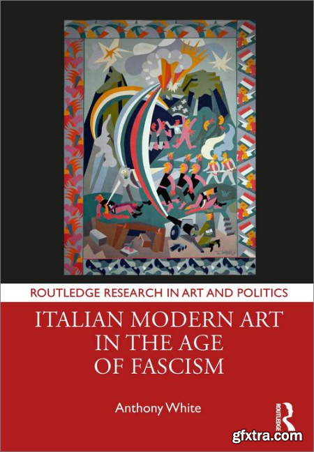 Italian Modern Art in the Age of Fascism