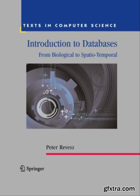 Introduction to Databases From Biological to Spatio-Temporal