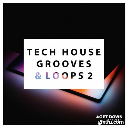 Get Down Samples Presents Tech House Grooves & Loops 2