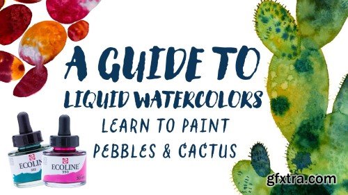 A Guide to Liquid Watercolors. Learn to Paint Pebbles and Cactus.