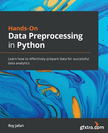 Hands On Data Preprocessing In Python Learn How To Effectively Prepare Data For Successful Data