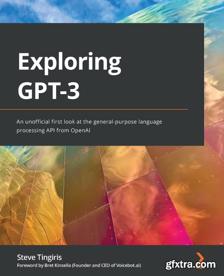 Exploring GPT-3 An unofficial first look at the general-purpose language processing API from OpenAI