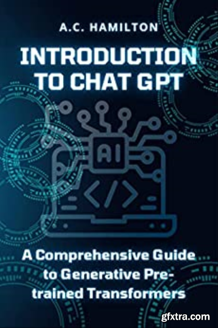 Introduction to Chat GPT A Comprehensive Guide to Generative Pre-trained Transformers