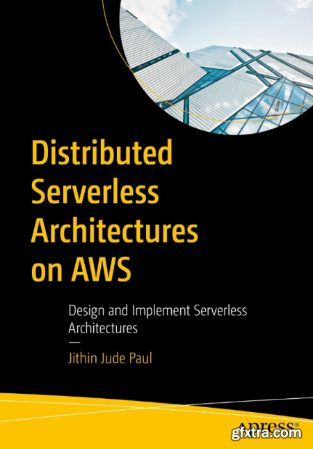 Distributed Serverless Architectures on AWS Design and Implement Serverless Architectures (True)