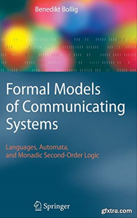 Formal Models of Communicating Systems Languages, Automata, and Monadic Second-Order Logic