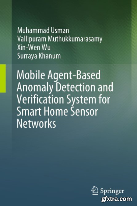 Mobile Agent-Based Anomaly Detection and Verification System for Smart Home Sensor Networks